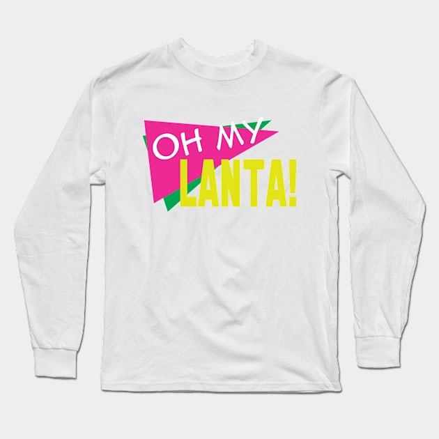 Oh MY LANTA! Long Sleeve T-Shirt by PixelDot Gra.FX Collection